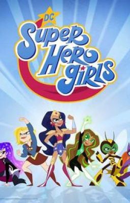 Dc superhero girls x reader: The Beast unleashed