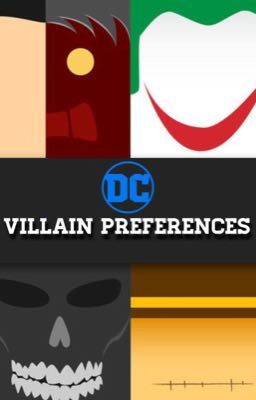 DC Villain Preferences! X Reader!