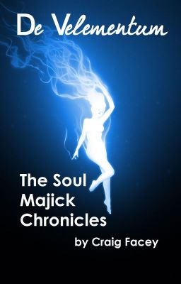De Velementum: The Soul Majick Chronicles