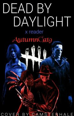 Dead by Daylight x Reader {REQUESTS CLOSED}