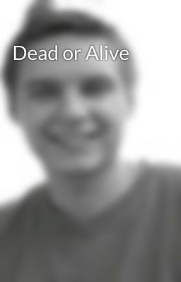 Dead or Alive