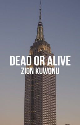 Read Stories Dead or Alive | Zion Kuwonu - TeenFic.Net