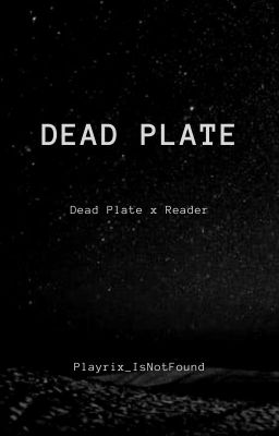 Dead Plate x Reader