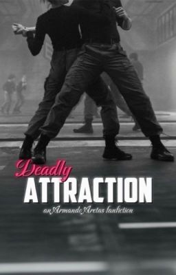 DEADLY ATTRACTION | armando aretas