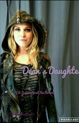 Dean's Daughter (A Supernatural FanFiction)