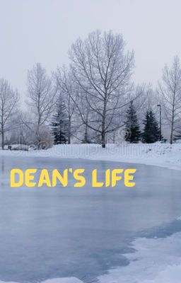 Dean's Life