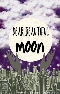 Dear Beautiful Moon