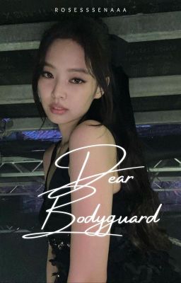 Dear Bodyguard | jenlisa