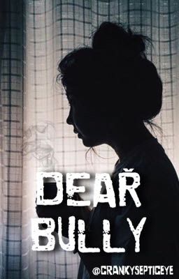 Dear Bully [COMPLETE]