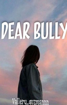 Dear bully {complete}