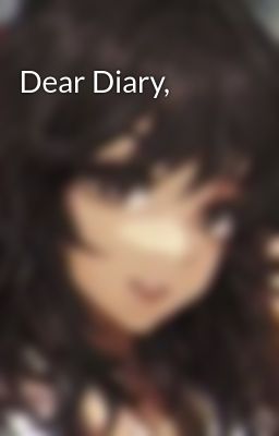 Dear Diary,