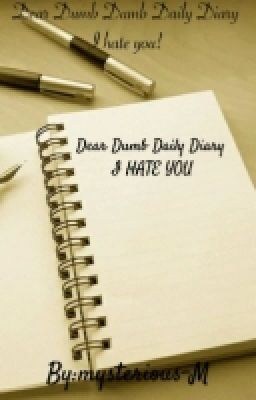 Dear Dumb Daily Diary I HATE YOU!!!book 1: Iris