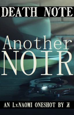 Death Note: Another Noir (LxNaomi oneshot)