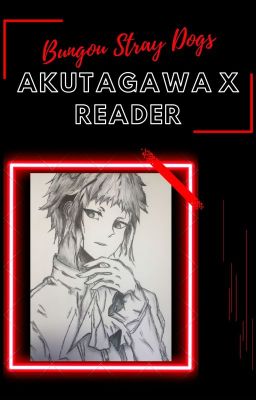 DeathAngel [Akutagawa x Reader]