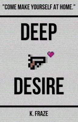 Deep Desire (Yandere! Gang Leader x Reader)