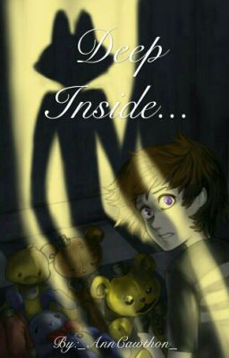 Deep Inside... [FNaF 4 Fanfic]