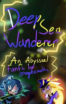 ✦ Deep-Sea Wanderer - Abysseel AU Fanfic ✦