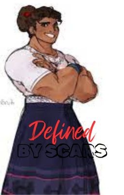 Defined by Scars - Encanto story