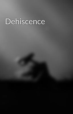 Dehiscence