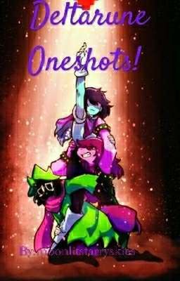 Read Stories Deltarune Oneshots! ♡  - TeenFic.Net