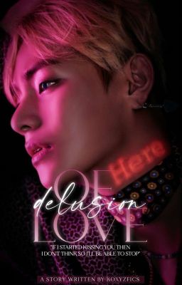 DELUSION OF LOVE || TAEHYUNG × READER || ONGOING 