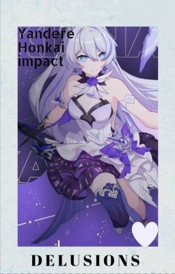 |♧DELUSIONS♧| Yan! Honkai Impact 3rd Oneshots (Yuri)