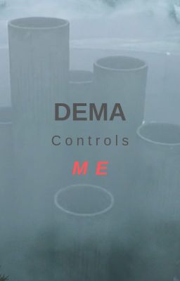 DEMA controls me