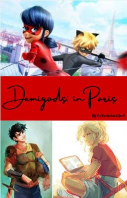Demigods: In Paris (a Miraculous Ladybug and Percy Jackson crossover)