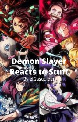 Demon Slayer Reacts to Stuff -DISCONTINUED-