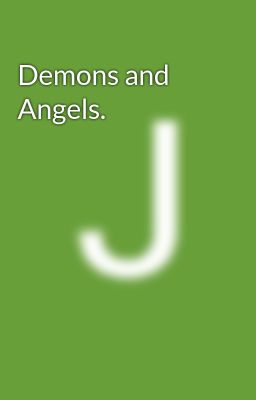 Demons and Angels.