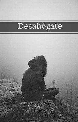 Desahógate. ➳ Cerrado