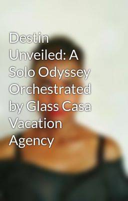 Destin Unveiled: A Solo Odyssey Orchestrated by Glass Casa Vacation Agency