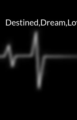 Destined,Dream,Love