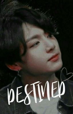 Destined || j.j.k {JUNGKOOK}