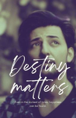 Destiny Matters - A FANFIC