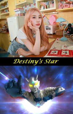 Destiny's Star: Chaeyeon x Ultraman Zero!MaleReader