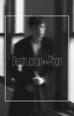 destruction »» Phan