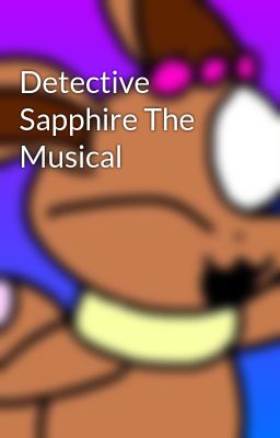 Detective Sapphire The Musical