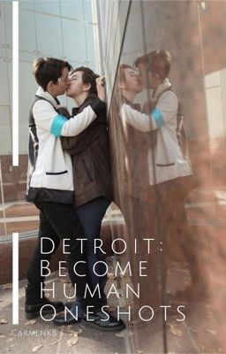 Read Stories Detroit: Become Human Oneshots ✔️  - TeenFic.Net