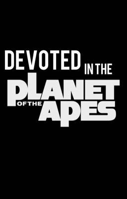 Devoted In The Planet Of The Apes