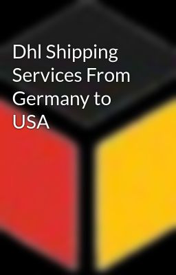 Dhl Shipping Services From Germany to USA