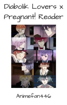 Diabolik Lovers x Pregnant!Reader