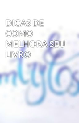 DICAS DE COMO MELHORA SEU LIVRO