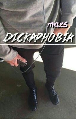 dickaphobia ➲ c.h