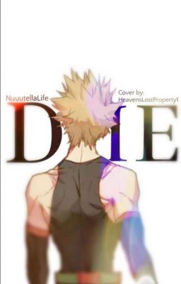 Die || Katsuki Bakugou X Reader