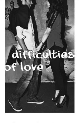 Difficulties of Love