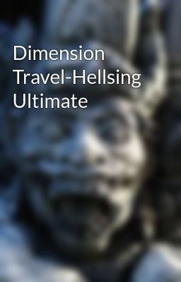 Dimension Travel-Hellsing Ultimate