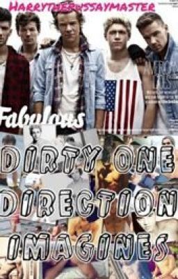 Dirty One Direction Imagines(PG-13)