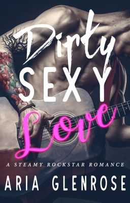 Dirty. Sexy. Love.[*Complete*]