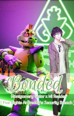 Read Stories (DISCONTINUED) Bonded [ Montgomery Gator x M! Reader ] - TeenFic.Net